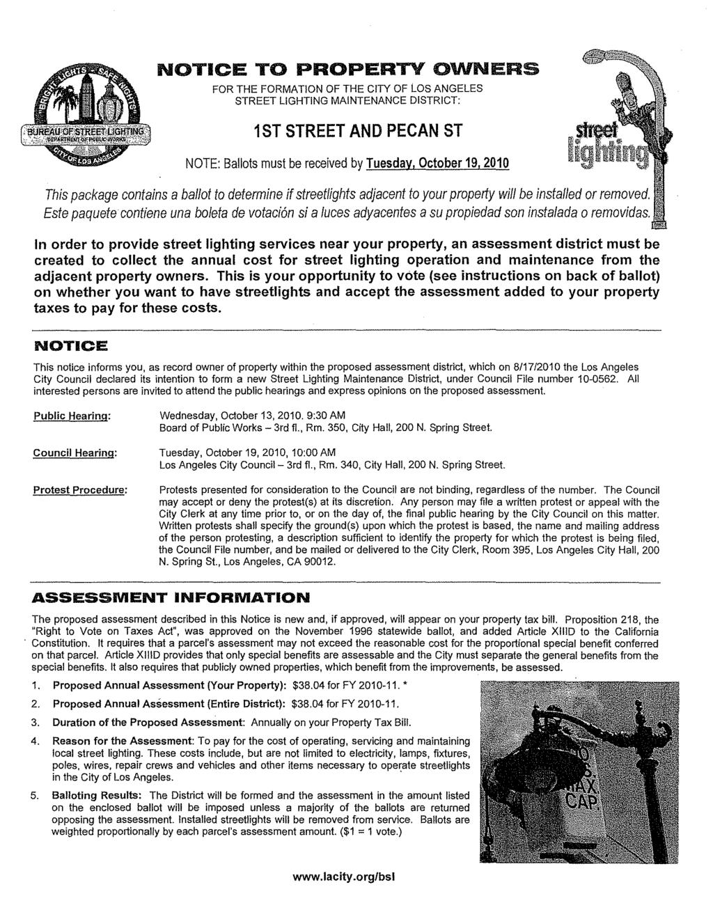 NOTICE TO PROPERTY OWNERS FOR THE FORMATION OF THE CITY OF LOS ANGELES STREET LIGHTING MAINTENANCE DISTRICT: 1ST STREET AND PECAN ST NOTE: Ballots must be received by Tuesday, October 19, 2010 This