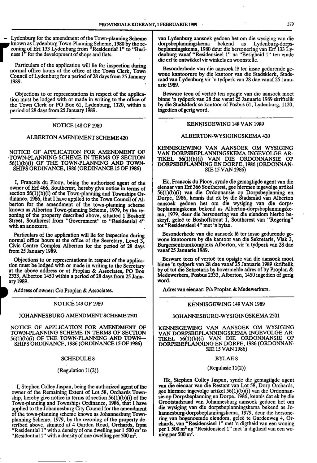PROVINSIALE KOERANT, 1 FEBRUARIE 1989-379 Lydenburg for the amendment of the Town-planning Scheme van Lydenburg aansoek gedoen het om die wysiging van die known as Lydenburg Town - Planning Scheme,