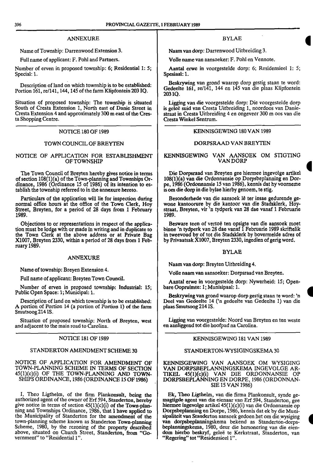 396 PROVINCIAL GAZETTE, I FEBRUARY 1989 ANNEXURE BYLAE Name of Township: Darrenwood Extension 3 Naam van dorp: Darrenwood Uitbreiding 3 Full name of applicant: F Pohl and Partners Voile name van