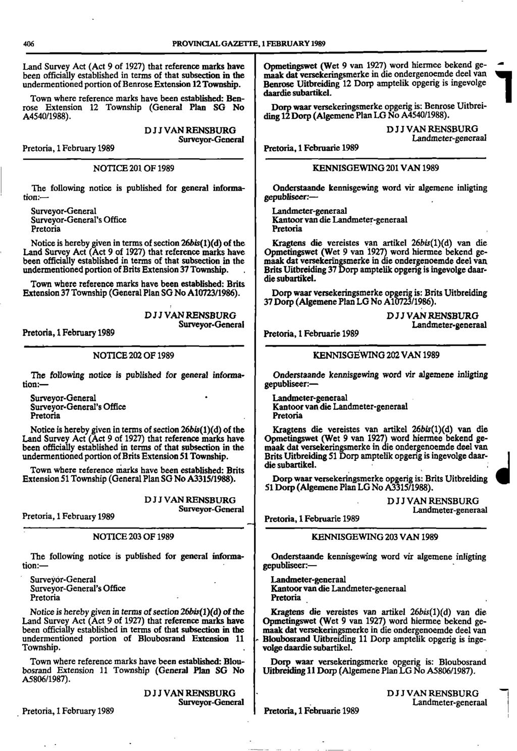 406 PROVINCIAL GAZETTE, 1 FEBRUARY 1989 Land Survey Act (Act 9 of 1927) that reference marks have Opmetingswet (Wet 9 van 1927) word hiermee bekend ge - been officially established in terms of that