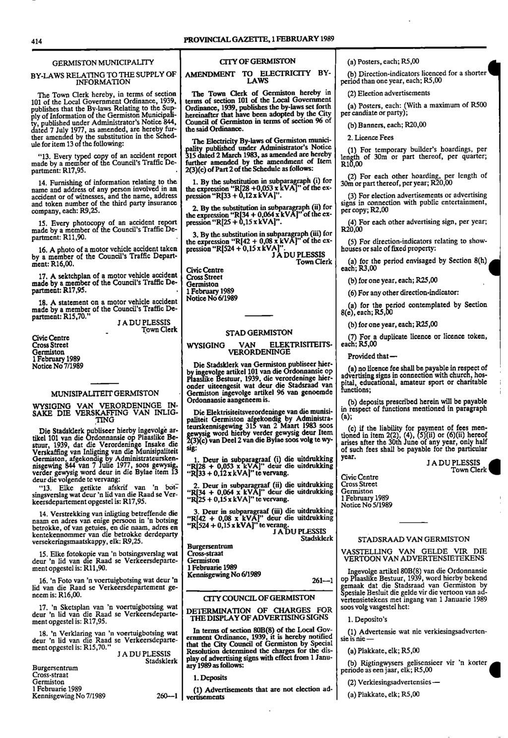 414 PROVINCIAL GAZETTE, 1 FEBRUARY 1989 GERMISTON MUNICIPALITY CITY OF GERMISTON (a) Posters, each; 85,00 BY-LAWS RELATING TO THE SUPPLY OF AMENDMENT TO ELECTRICITY BY- (b) Direction - indicators
