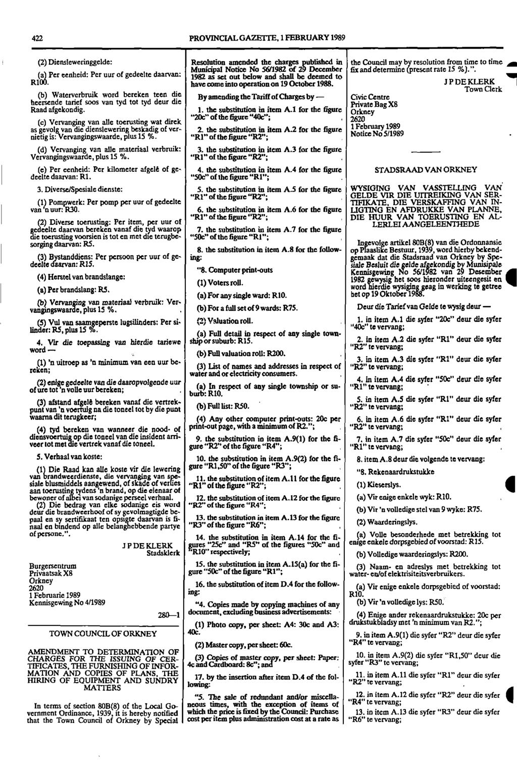 422 PROVINCIAL GAZETTE, 1 FEBRUARY 1989 (2) Diensleweringgelde: Resolution amended the charges published in the Council may by resolution from time to time Municipal Notice No 56/1982 of 29 December