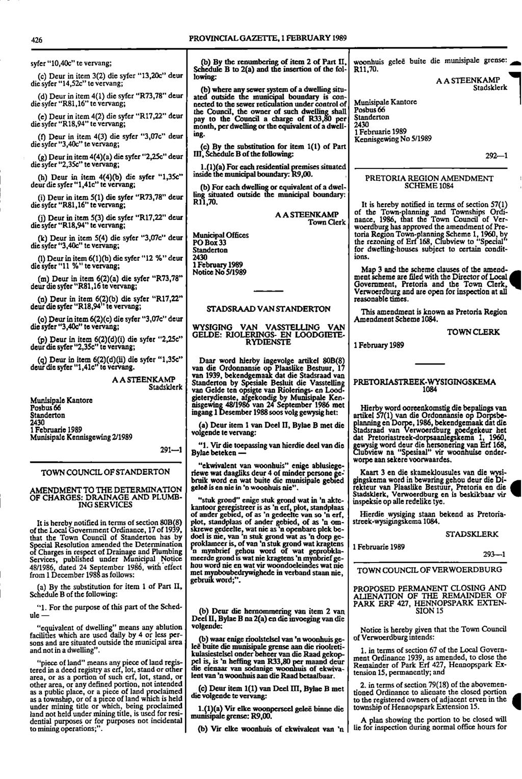 426 PROVINCIAL GAZETTE, 1 FEBRUARY 1989 syfer "10,40c" te vervang; (b) By the renumbering of item 2 of Part II, woonhuis gelee buite die munisipale grease: a Schedule B to 2(a) and the insertion of