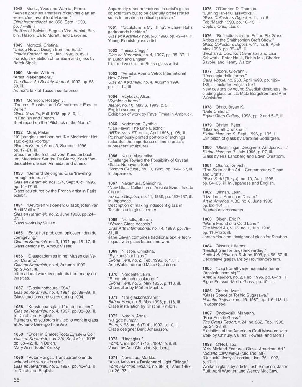 1048 Moritz, Yves and Warnia, Pierre. "Venise pour les amateurs d'ceuvres d'art en verre, c'est avant tout Murano!" Offrir International, no. 356, Sept. 1998, pp. 77-88, ill.