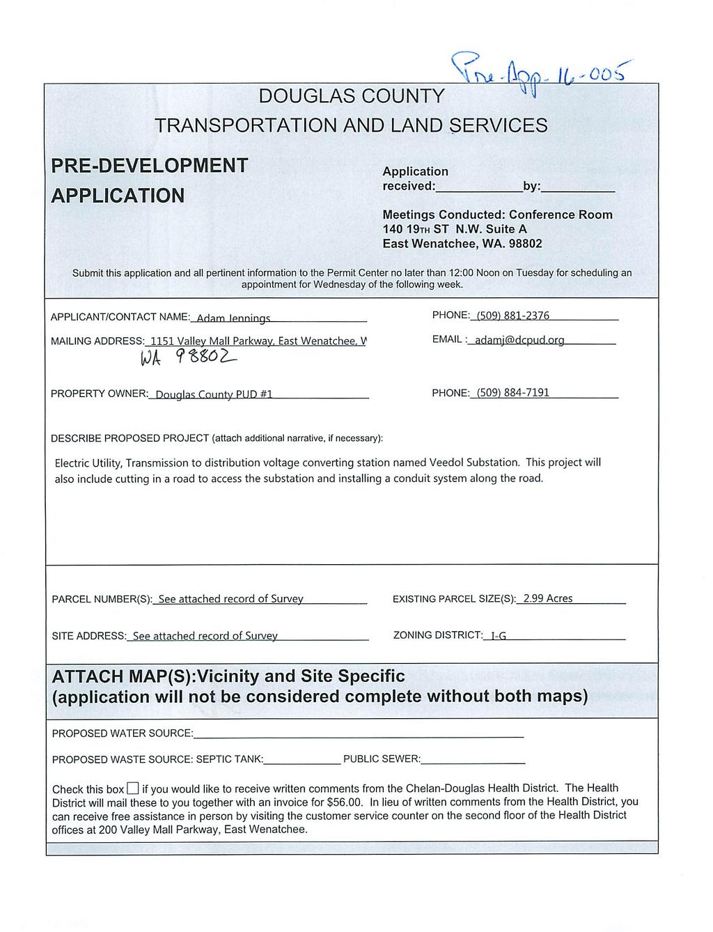 DOUGLAS COUNTY TRANSPORTATION AND LAND SERVICES PRE-DEVELOPMENT APPLICATION Application received: by: Meetings Conducted: Conference Room 10 19th ST N.W. SuiteA East Wenatchee, WA.
