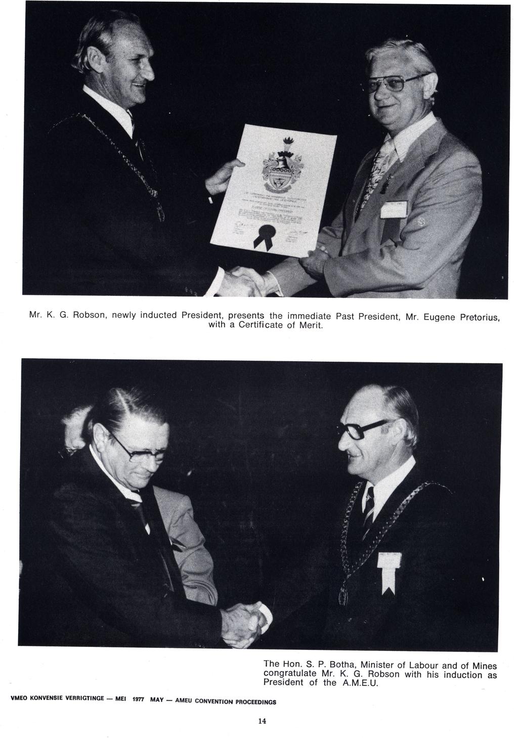 ^%. V % Mr. K. G. Robson, newly inducted President, presents the immediate Past President, Mr. Eugene Pretorius, with a Certificate of Merit. The Hon. S. P. Botha, Minister of Labour and of Mines congratulate Mr.