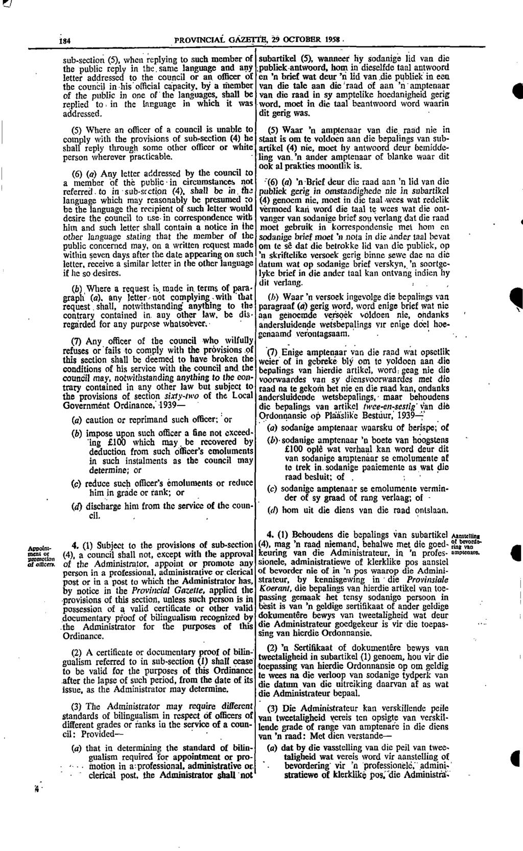 Pr/ 84 PROVINCIAL GAZETTE 29 OCTOBER 958 subsection (5) when replying to such member of subartikel (5) wanneer by sodanige lid van die the public reply in the same language and any publiek antwoord