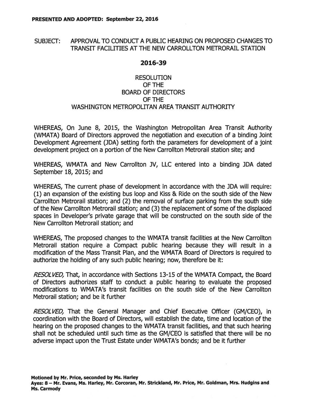 PRESENTED AND ADOPTED: September 22, 2016 SUBJECT: APPROVAL TO CONDUCT A PUBLIC HEARING ON PROPOSED CHANGES TO TRANSIT FACILffiES AT THE NEW CARROLL TON METRORAIL STATION 2016-39 RESOLUTION OF THE