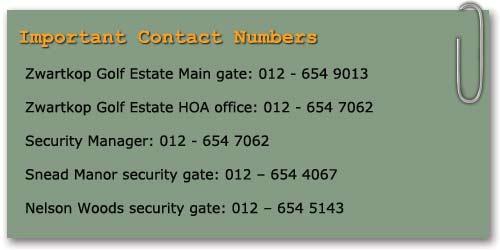 We are pleased that you have selected our beautiful secure Estate to call home. If you have any questions, please call any of the numbers below.