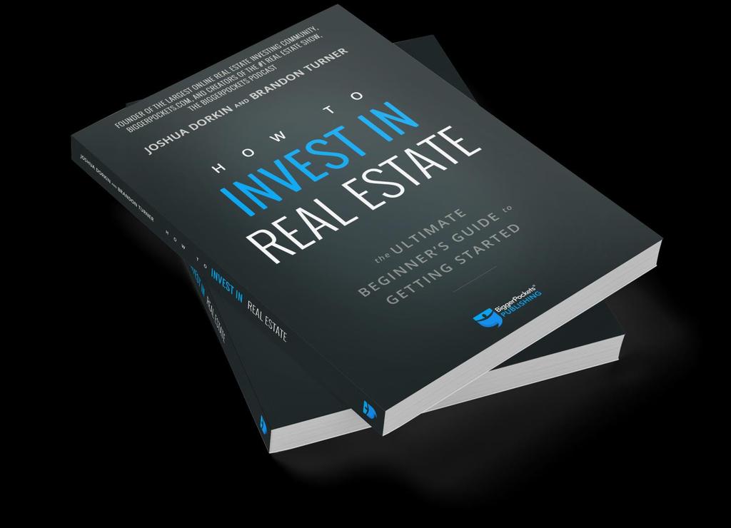 How to Invest In Real Estate By Josh Dorkin and Brandon Turner Everyone knows real estate investing can be a powerful way to build wealth and achieve true financial freedom.