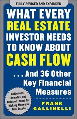 What Every Real Estate Investor Needs to Know About Cash Flow By Frank Gallinelli Before Frank Gallinelli was a guest on the fourth episode of the BiggerPockets Podcast, he wrote a little book