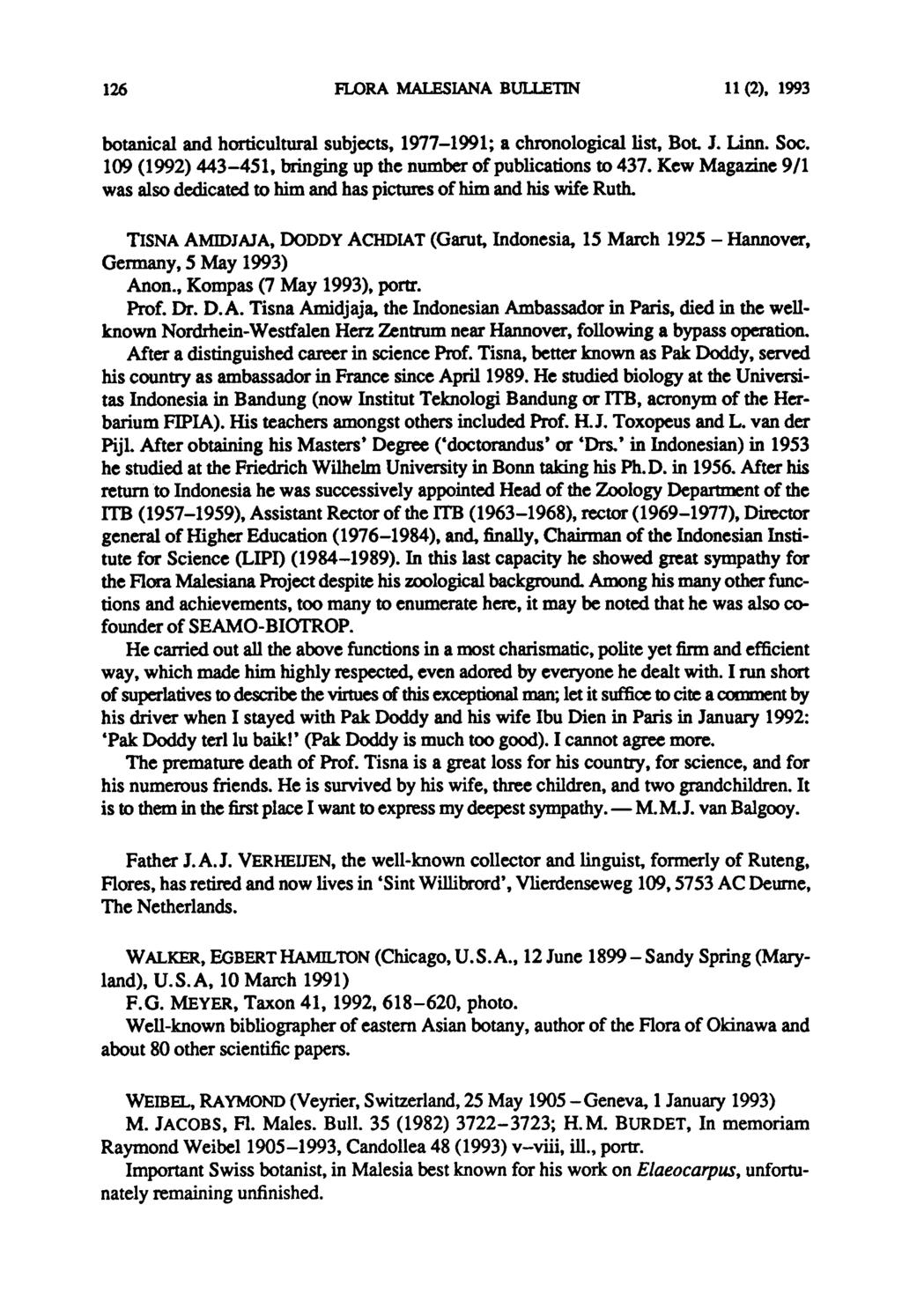 M. 126 FLORA MALESIANA BULLETIN 11(2), 1993 botanical and horticultural subjects, 1977 1991; a chronological list, Bot. J. Linn. Soc. 109 (1992) 443-451, bringing up the numberof publications to 437.