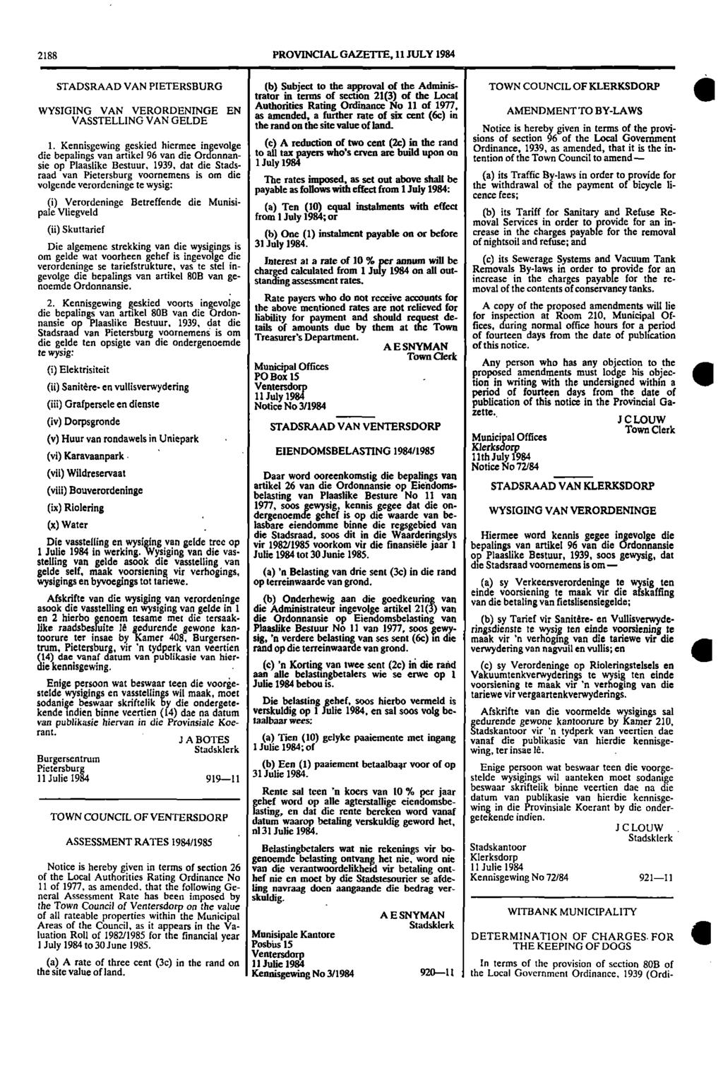 2188 PROVINCIAL GAZETTE 11 JULY 1984 STADSRAAD VAN PIETERSBURG (b) Subject to the approval of the Adminis TOWN COUNCIL OF KLERKSDORP trator in terms of section 21(3) of the Local Authorities Rating