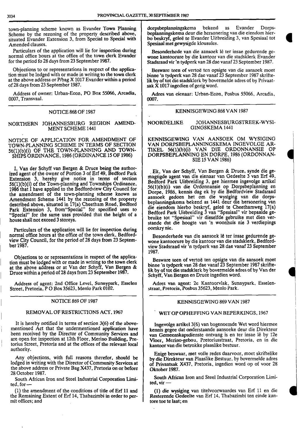 I mentioned 3034 PROVINCIAL GAZETTE, 30 SEPTEMBER 987 townplanning scheme known as Evander Town Planning dorpsbeplanningskema bekend as Evander Dorps Scheme by the rezoning of the property described