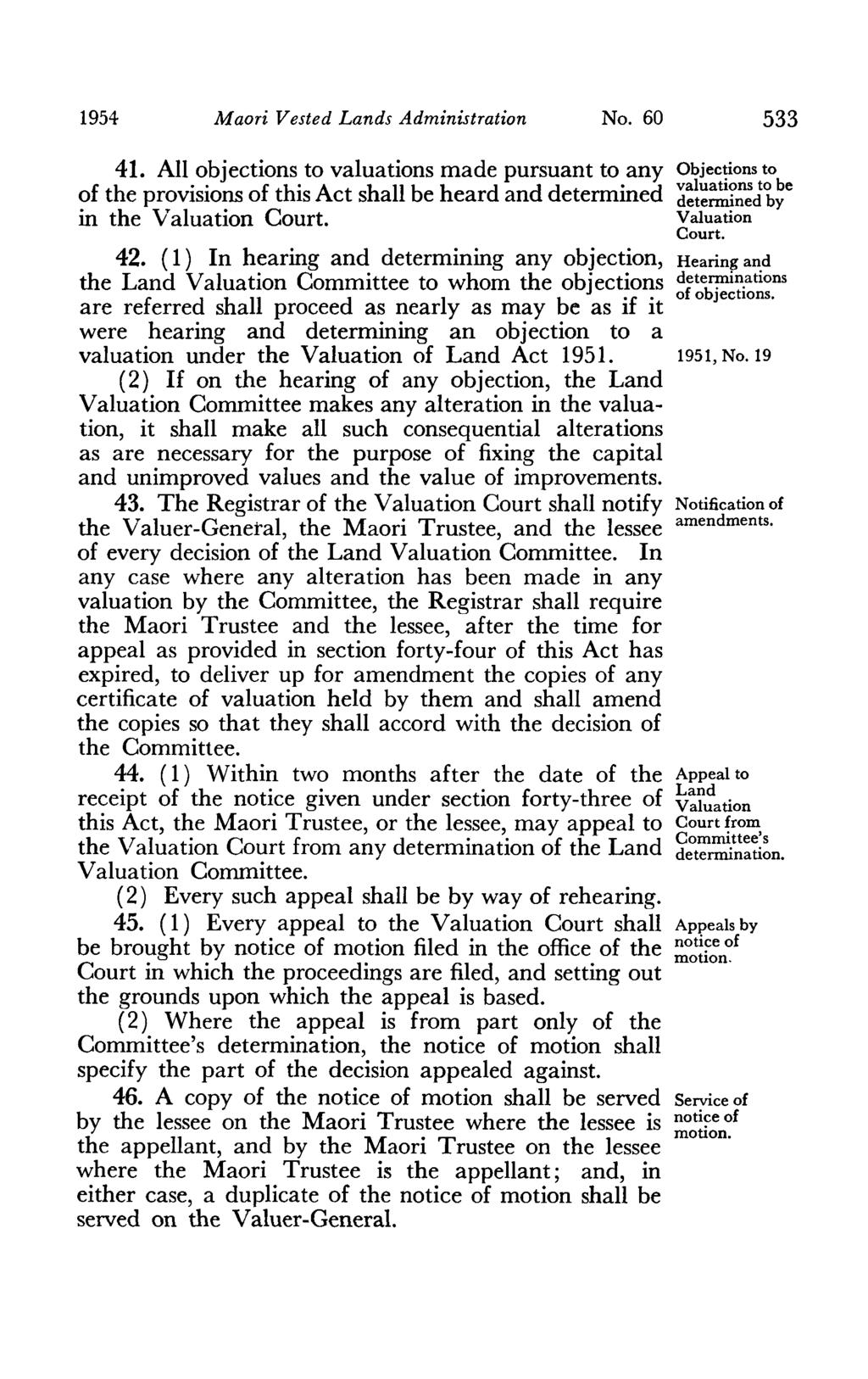 1954 Maori Vested Lands Administration No. 60 533 41. All objections to valuations made pursuant to any of the provisions of this Act shall be heard and determined in the Valuation Court. 42.