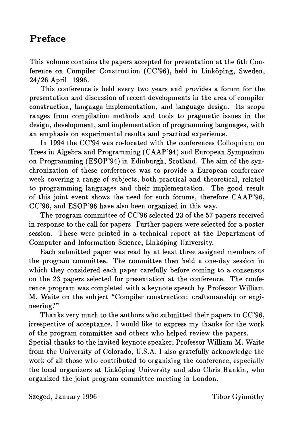 Preface This volume contains the papers accepted for presentation at the 6th Conference on Compiler Construction (CC'96), held in LinkSping, Sweden, 24/26 April 1996.