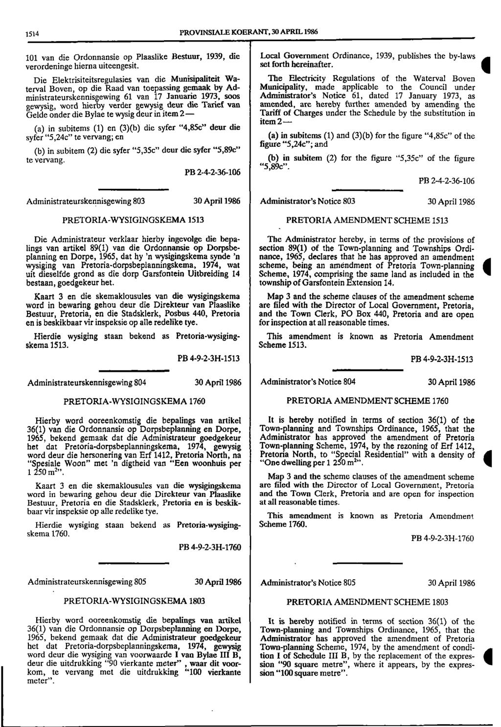 1514 PROVINSIALE KOERANT, 30 APRIL 1986 101 van die Ordonnansie op Plaaslike Bestuur, 1939, die Local Government Ordinance, 1939, publishes the bylaws A verordeninge hierna uiteengesit.