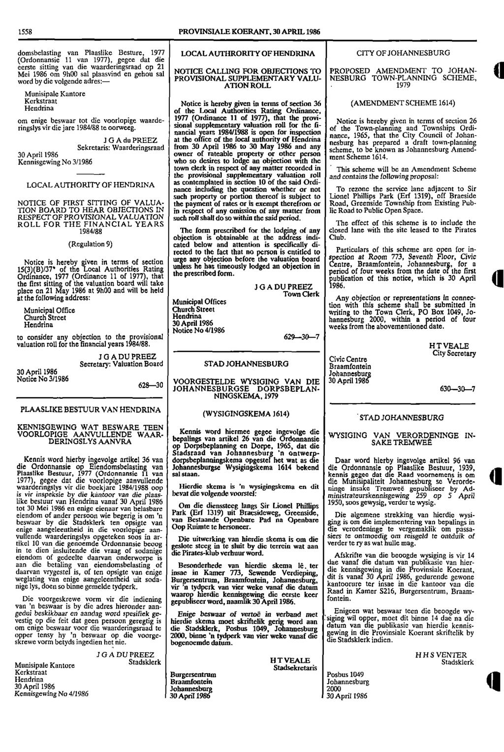 1558 PROVINSIALE KOERANT, 30 APRIL 1986 domsbelasting van Plaaslike Besture, 1977 LOCAL AUTHRORITY OF HENDRINA CITY OF JOHANNESBURG (Ordonnansie 11 van 1977), gegee dat die eerste sitting van die