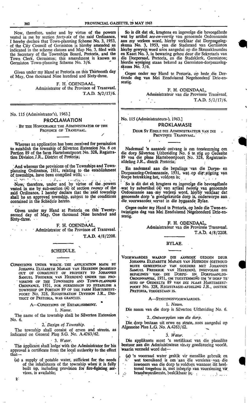 382 PROVNCAL GAZETTE 29 MAY 1963 Now therefore under and by virtue of the powers So is dit dat ek kragtens en ingevolge die bevoegdhede vested in me by section fortysix of the said Ordinance wat by