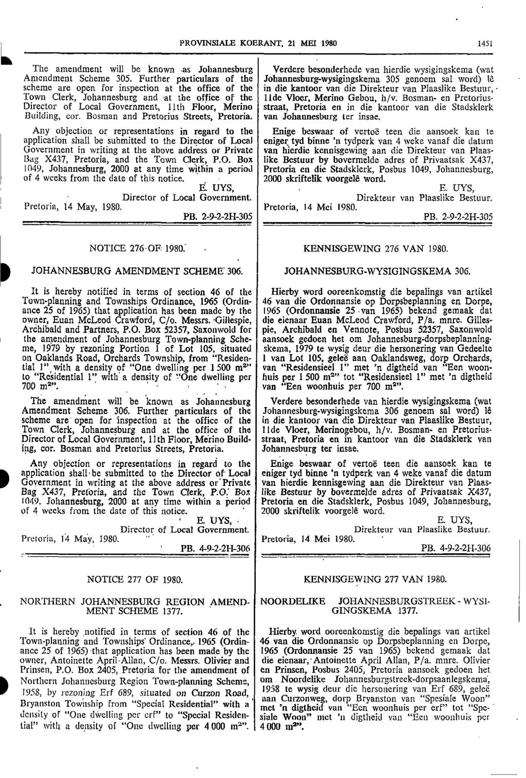 PROVINSIALE KOERANT 21 MEI 1980 1451 The amendment will be known as Johannesburg Verdere besonderhede van hierdie wysigingskema (wat Amendment Scheme 305 Further particulars of the