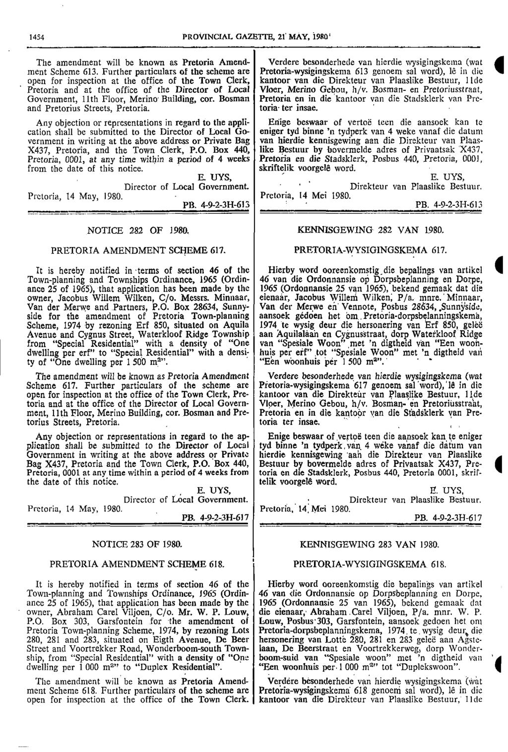 1454 PROVINCIAL GAZETTE 21 MAY 1980 The amendment will be known as Pretoria Amend Verdere besonderhede van hierdie wysigingskema (wat ment Scheme 613 Further particulars of the scheme are