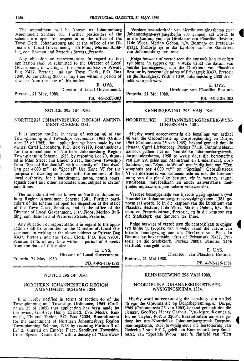 1460 PROVINCIAL GAZETTE 21 MAY 1980 The amendment will be known as Johannesburg Verdere besonderhede van hierdie wysigingskema (wat A Amendment Scheme 303 Further particulars of the
