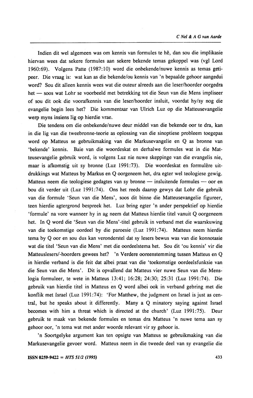 C Nel & A G van Aarde Indien dit wei algemeen was om kennis van fonnules te he, dan sou die implikasie hiervan wees dat sekere fonnules aan sekere bekende tern as gekoppel was (vgl Lord 1960:69).
