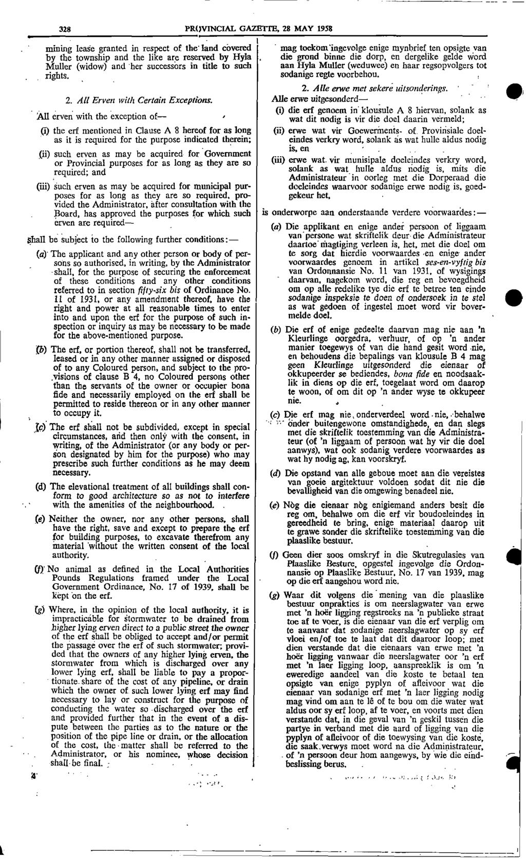 328 PROVINCIAL GAZETTE 28 MAY 1958 I mining Inge granted in respect of the land covered mag toekomingevolge enige mynbrief ten opsigte van by the township and the like are reserved by Hyla die grond