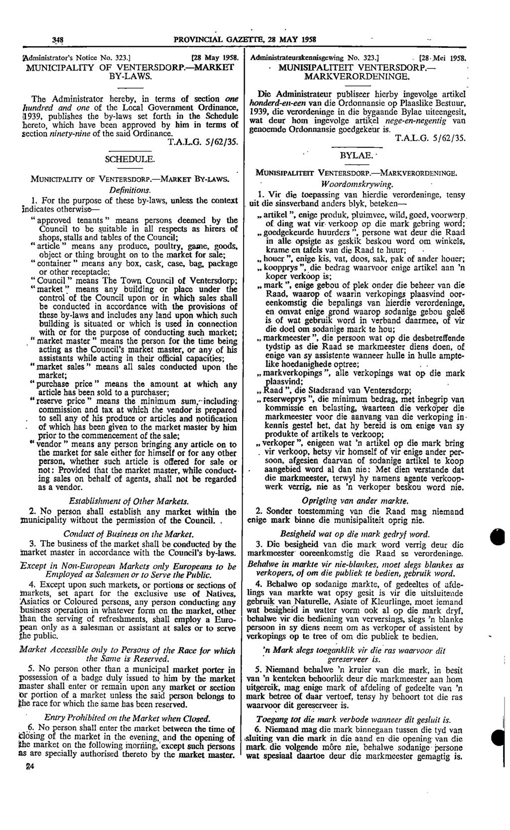348 PROVINCIAL GAZETTE 28 MAY 1958 ]Administrators Notice No 323] [28 May 1958 Administrateurskennisgewing No 323] 128 Mei 1958 MUNICIPALITY OF VENTERSDORP MARKET MUNISIPALITEIT VENTERSDORP BYLAWS