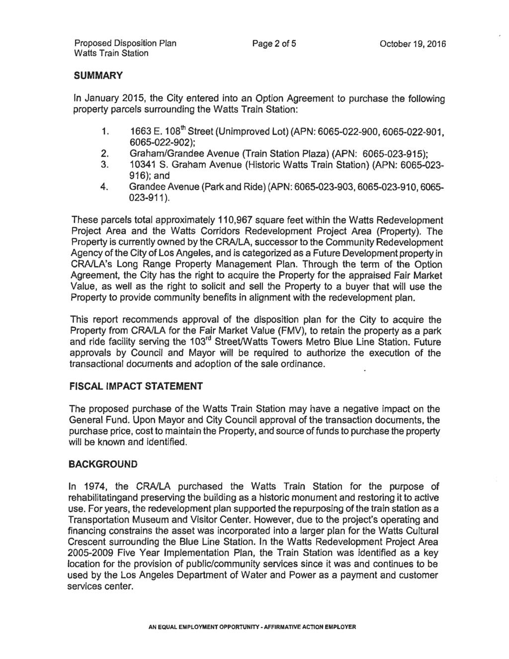 Proposed Disposition Plan Watts Train Station Page 2 of 5 October 19, 2016 SUMMARY In January 2015, the City entered into an Option Agreement to purchase the following property parcels surrounding