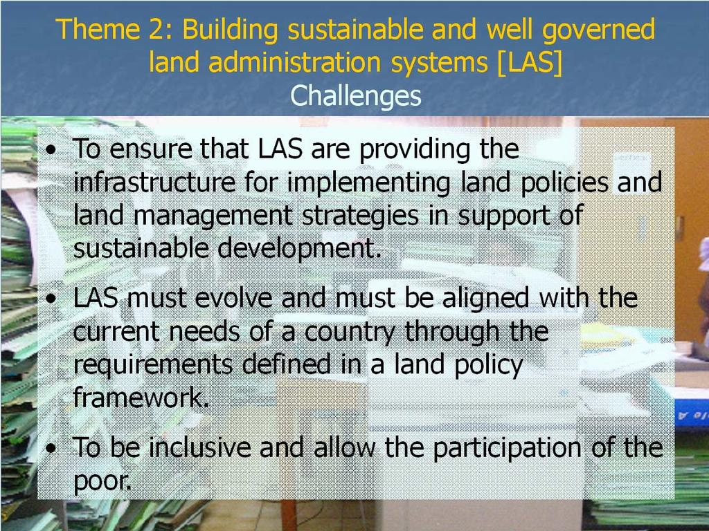 Theme 1: Land Governance for the 21 st Century The Way Forward Adapt Land Governance to be More Supportive of our Global Challenges.