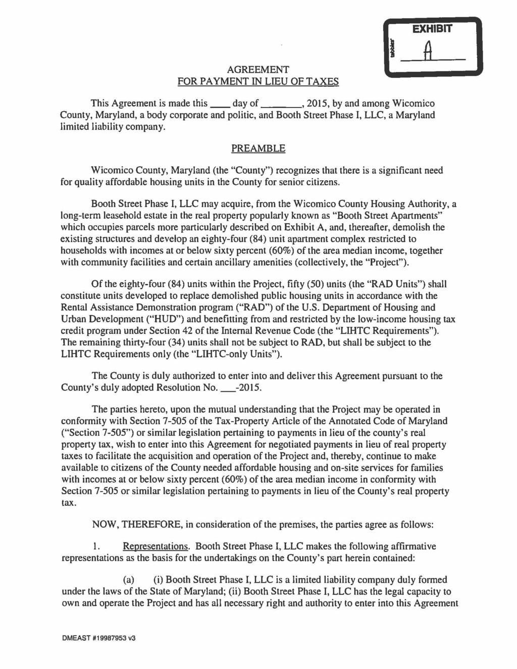AGREEMENT FOR PAYMENT IN LIEU OF TAXES EXHIBIT I A This Agreement is made this day of, 2015, by and among Wicomico County, Maryland, a body corporate and politic, and Booth Street Phase I, LLC, a