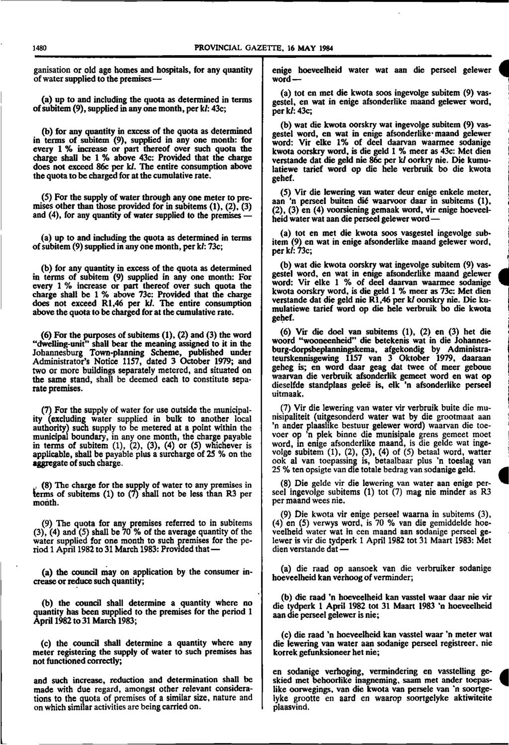 1480 PROVINCIAL GAZETTE, 16 MAY 1984 ganisation or old age homes and hospitals, for any quantity of water supplied to the premises (a) up to and including the quota as determined in terms of subitem