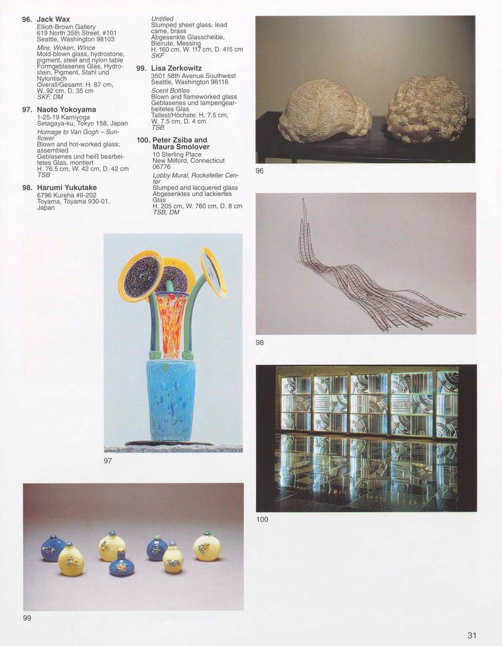 96. Jack Wax Elliott-Brown Gallery 619 North 35th Street, #101 Seattle, Washington 98103 Mire, Woken, Wince Mold-blown glass, hydrostone, pigment, steel and nylon table Formgeblasenes Glas,