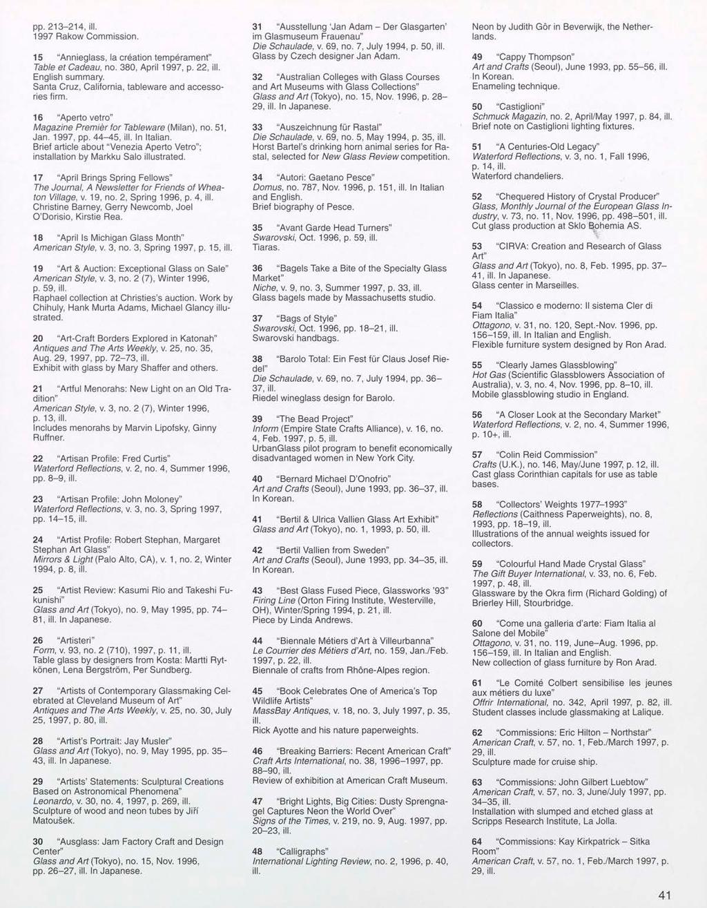 pp. 213-214, ill. 1997 Rakow Commission. 15 "Annieglass, la creation temperament" Table et Cadeau, no. 380, April 1997, p. 22, ill. English Santa Cruz, California, tableware and accessories firm.