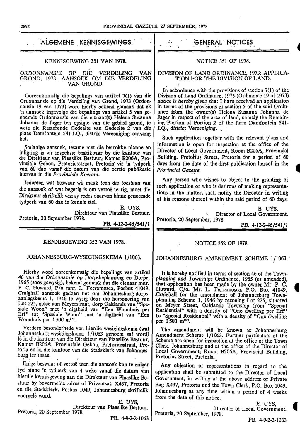 2892 PROVINCIAL GAZETTE 27 SEPTEMBER 1978 :ALGEMENE KENNISGEWINGS GENERAL NOTICES KENNISGEWING 351 VAN 1978 NOTICE 351 OF 1978 ORDONNANSIE OP DIE VERDELING VAN DIVISION OF LAND ORDINANCE 1973: