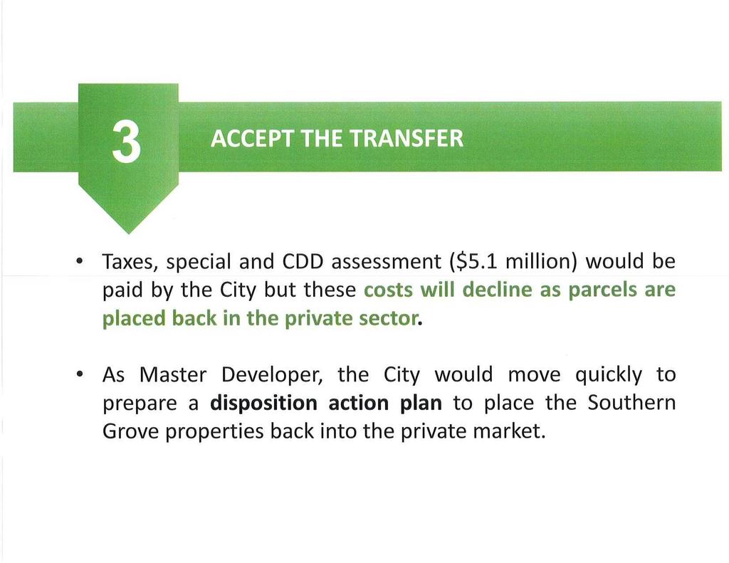 Taxes, special and CDD assessment ($5.1 million) would be paid by the City but these costs will decline as parcels are placed back in the private sector.