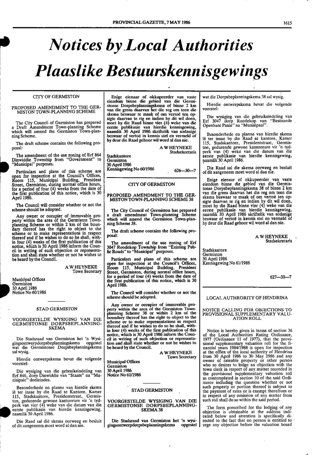 I PROVINCIAL GAZETTE, 7 MAY 1986 1615 t Notices by Local Authorities Plaaslike Bestuurskennisgewings.. wat die Dorpsbeplanningskema 38 sal wysig.
