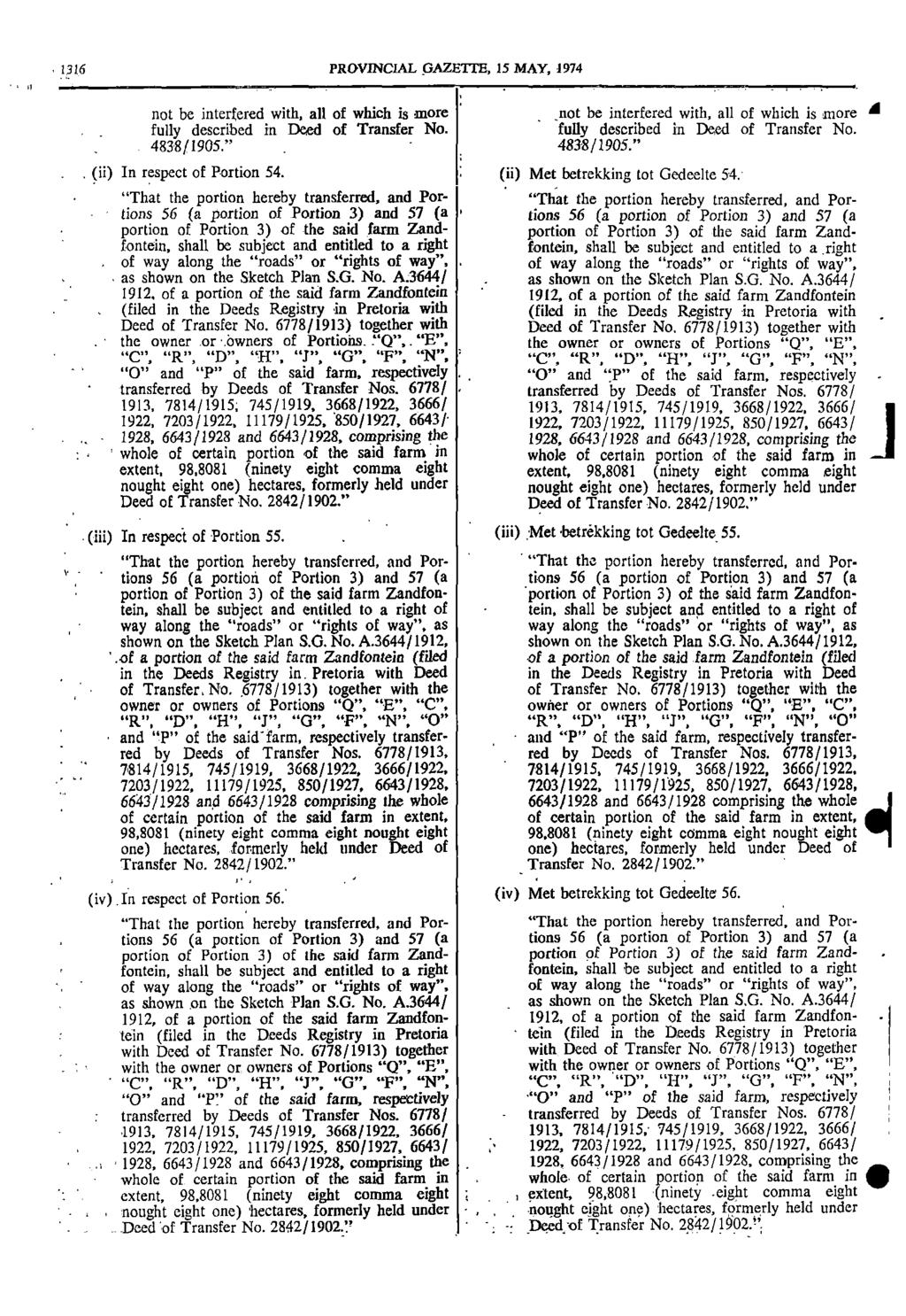 36 PROVINCIAL GAZETTE 5 MAY 974 not be interfered with all of which is more not be interfered with all of which is more A fully described in Deed of Transfer No fully described in Deed of Transfer No