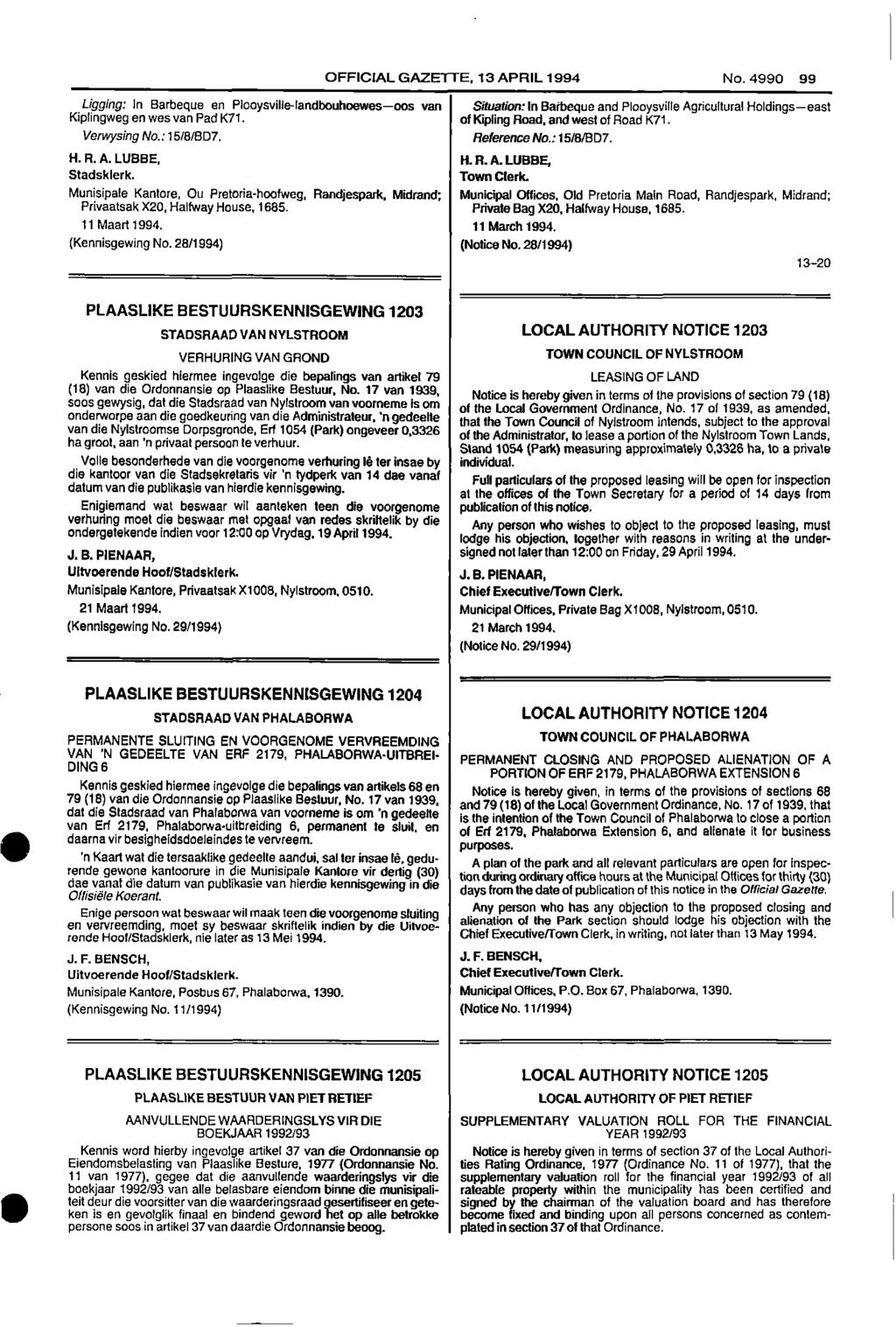 OFFICIAL GAZETTE, 13 APRIL 1994 No. 4990 99 Ligging: In Barbeque en Plooysville - landbouhoewes oos van Situation: In Barbeque and Plooysville Agricultural Holdings east Kiplingweg en wes van Pad K71.