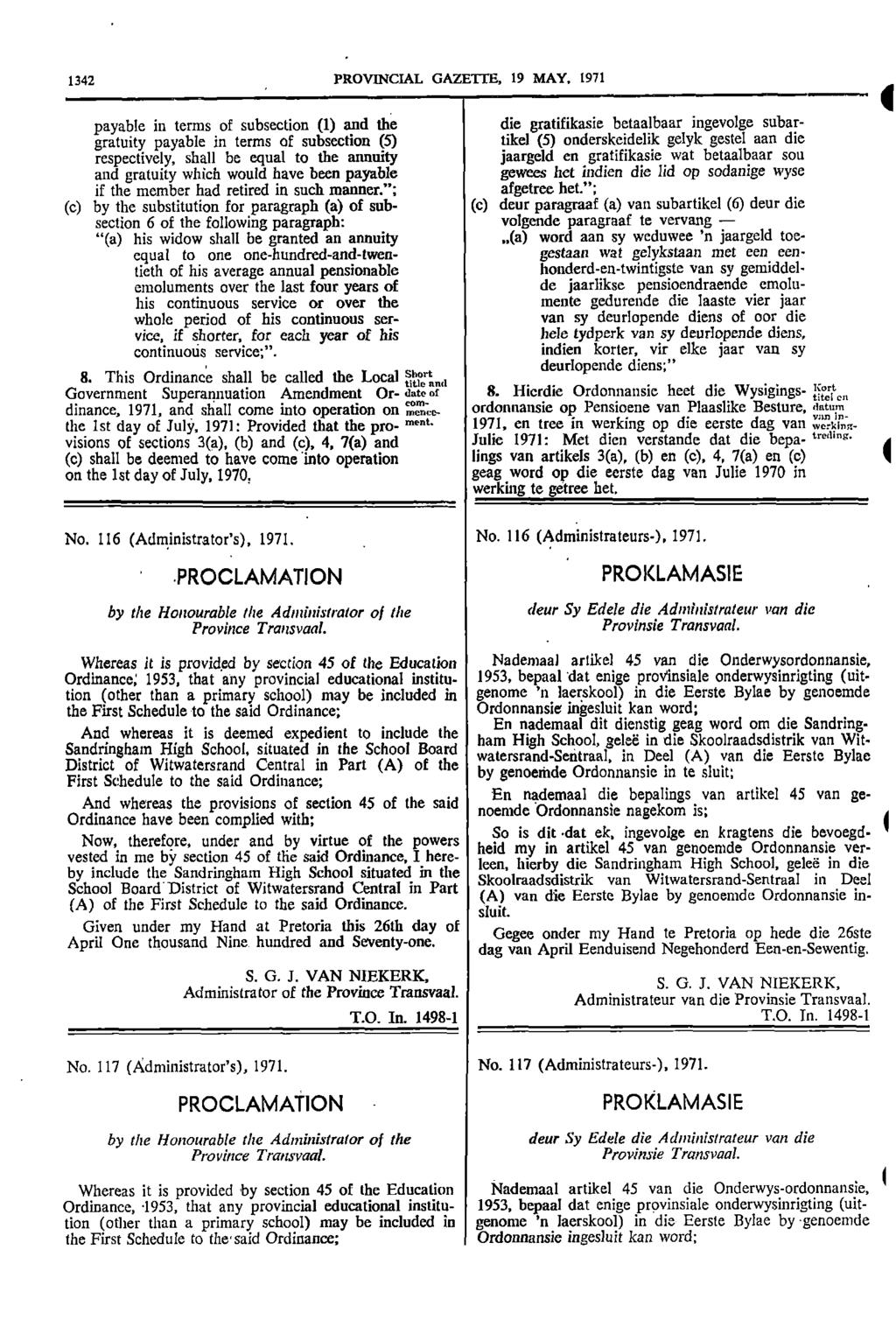 1342 PROVINCIAL GAZETTE 19 MAY 1971 payable in terms of subsection (1) and the die gratifikasie betaalbaar ingevolge subar gratuity payable in terms of subsection (5) tikel (5) onderskeidelik gelyk