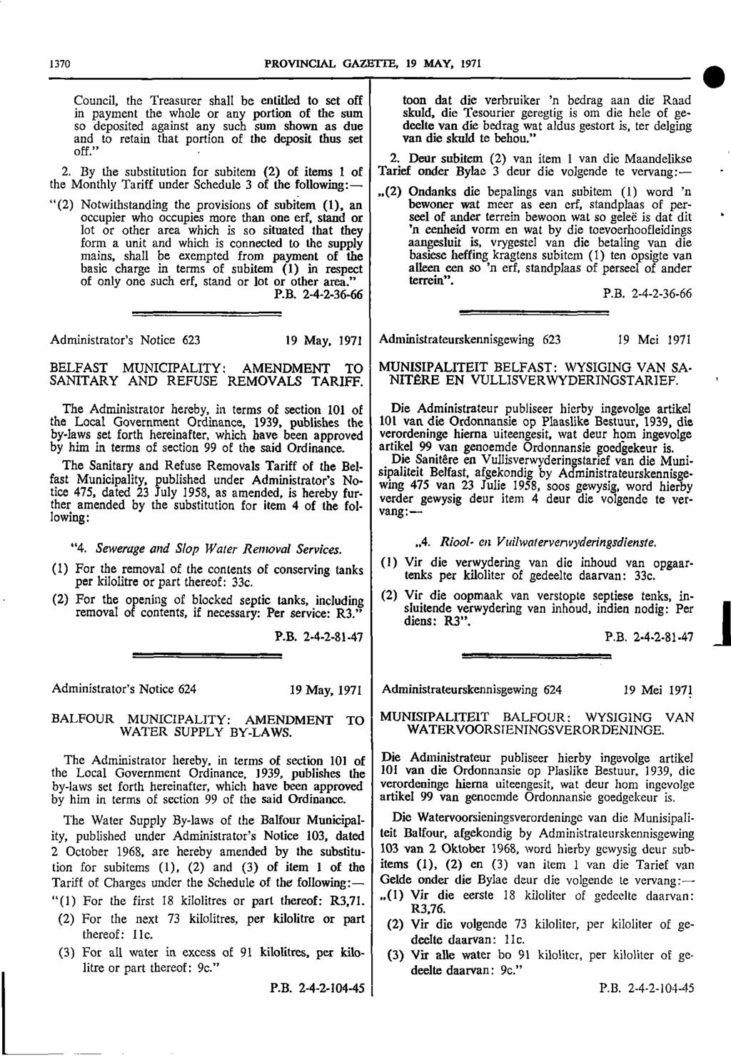 1370 PROVINCIAL GAZETTE 19 MAY 1971 Council the Treasurer shall be entitled to set off toon dat die verbruiker n bedrag aan die Raad in payment the whole or any portion of the sum skuld die Tesourier