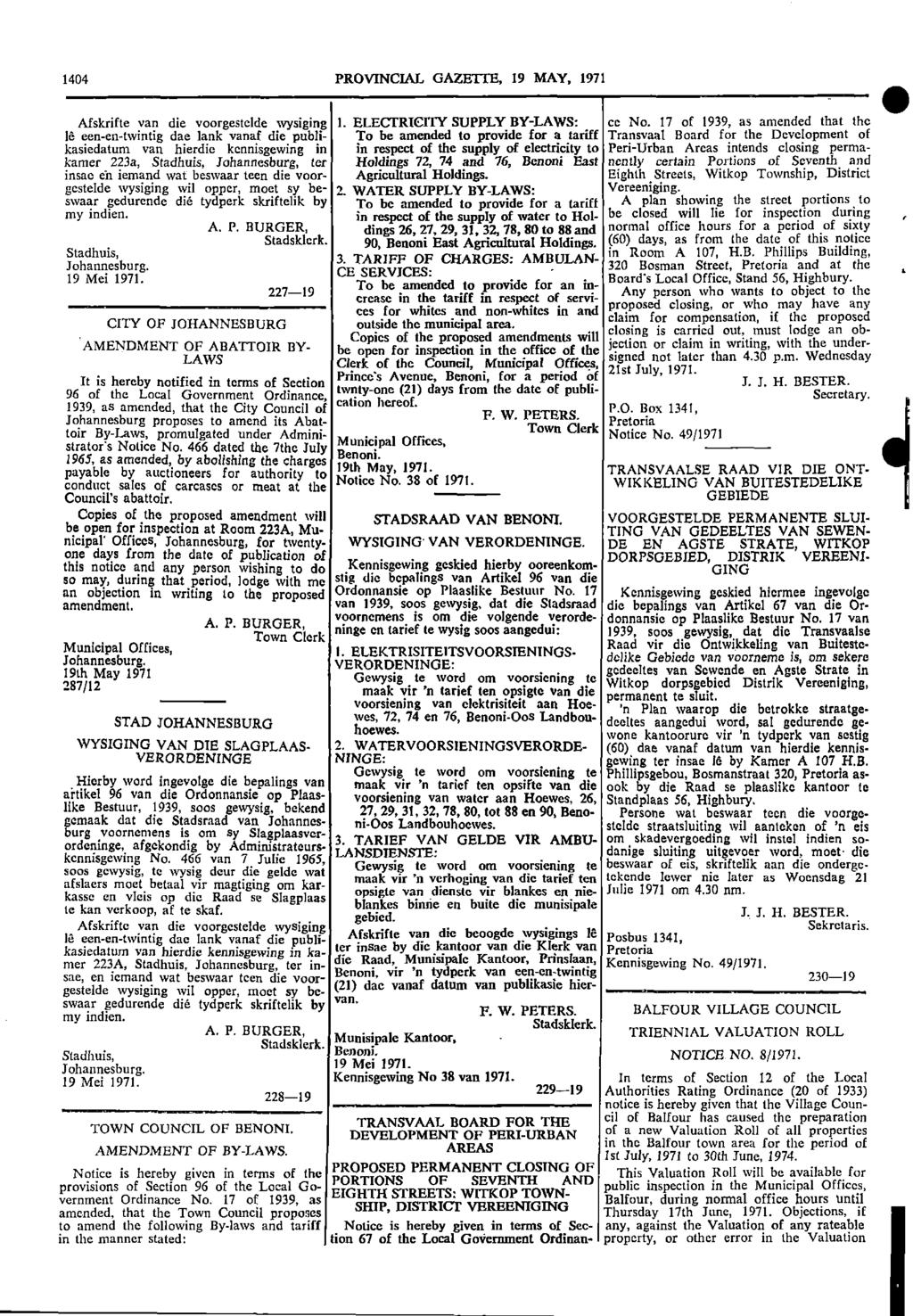 1404 PROVINCIAL GAZETTE 19 MAY 1971 0 Afskrifte van die voorgestelde wysiging 1 ELECTRICITY SUPPLY BYLAWS: cc No 17 of 1939 as amended that the le eenen twintig dae lank vanaf die publi To be amended