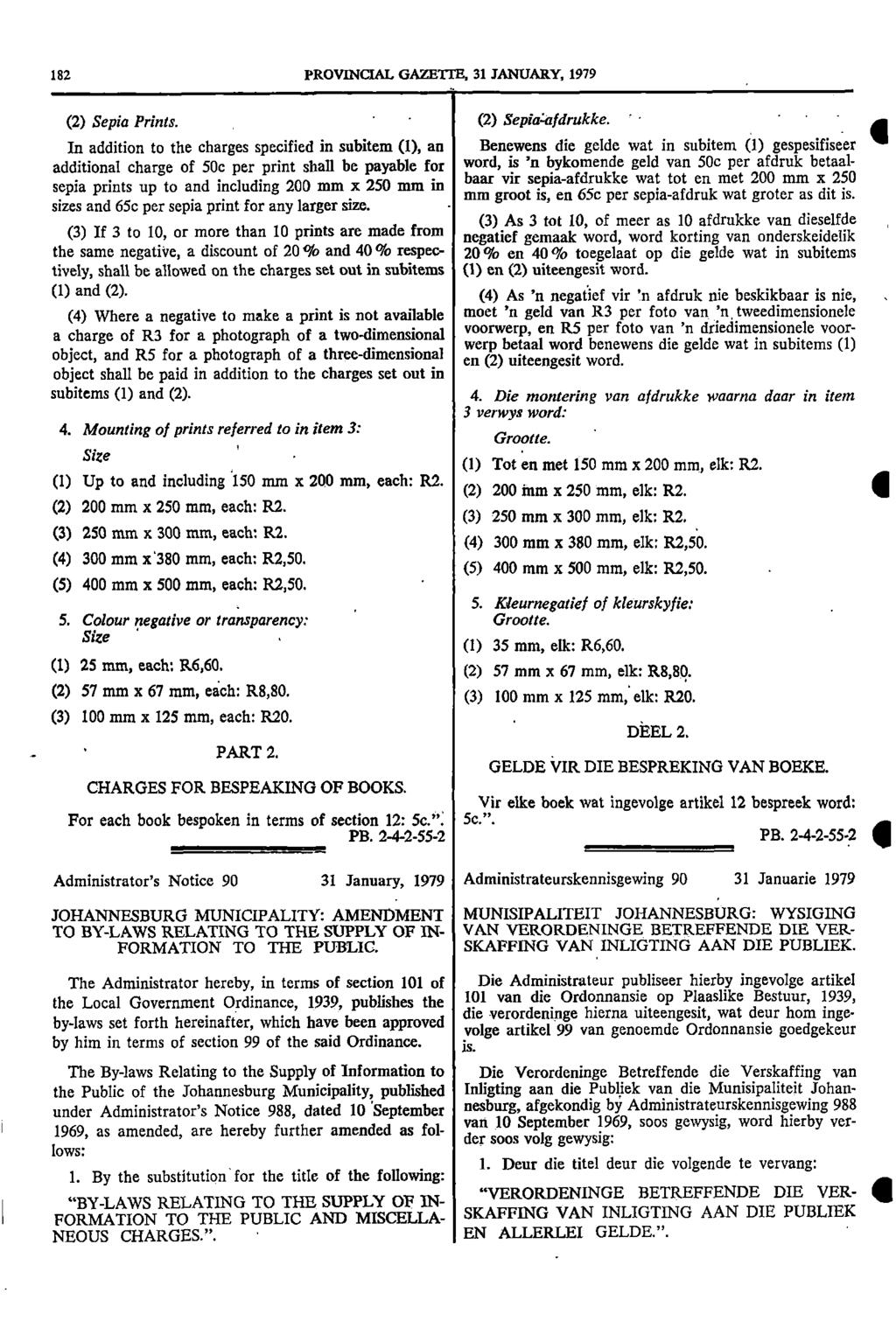 82 PROVNCAL GAZETTE 3 JANUARY 979 (2) Sepia Prints (2) Sepia:afdrukke n addition to the charges specified in subitem () an Benewens die gelde wat in subitem () gespesifiseer additional charge of 50c