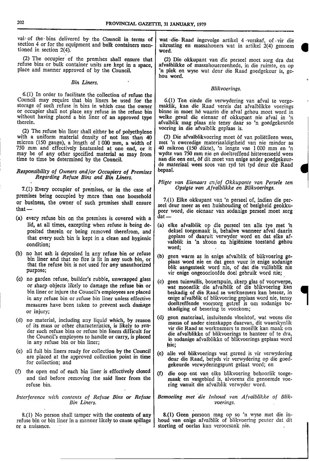 202 PROVNCAL GAZETTE 3 JANUARY 979 val of the bins delivered by the Council in terms of wat die Raad ingevolge artikel 4 verskaf of vir die section 4 or for the equipment and bulk containers men