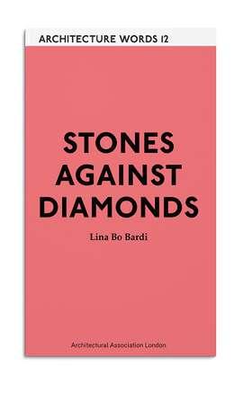Current Architecture Words 12: Stones Against Diamonds Lina Bo Bardi Introduction by Silvana Rubino Lina Bo Bardi (1914 1992) was a prolific architect, designer and thinker, whose work, absorbing her