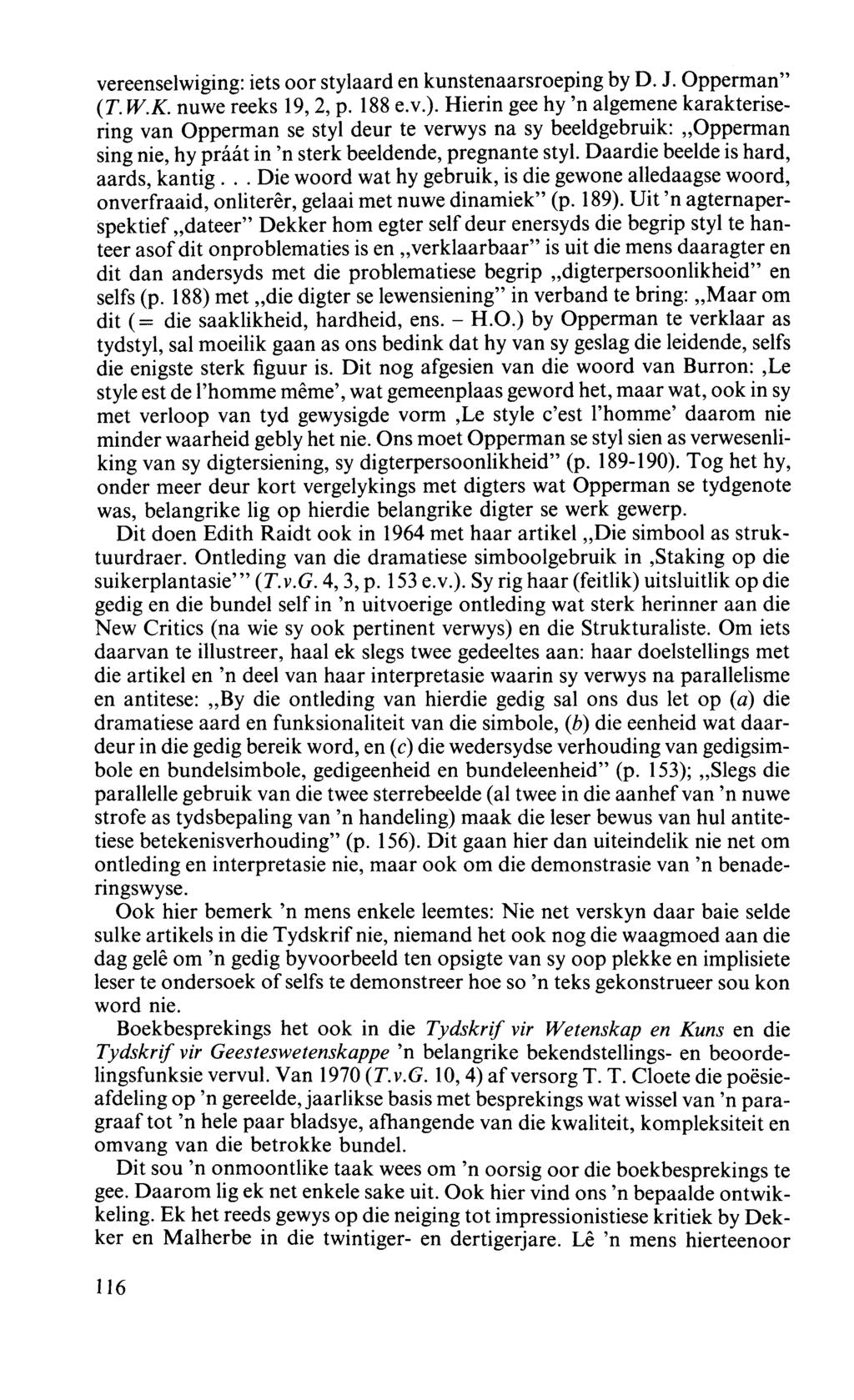 vereenselwiging: iets oor stylaard en kunstenaarsroeping by D. J. Opperman" (T. W.K. nuwe reeks 19,2, p. 188 e.v.).