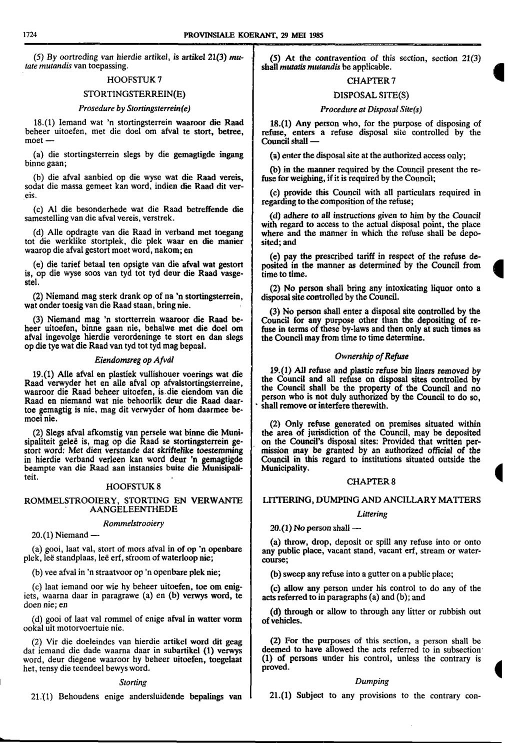 1724 PROVNSALE KOERANT, 29 ME 1985 (5) By oortreding van hierdie artikel, is artikel 21(3) mu (5) At the contravention of this section, section 21(3) tate mutandis van toepassing shall mutaiis