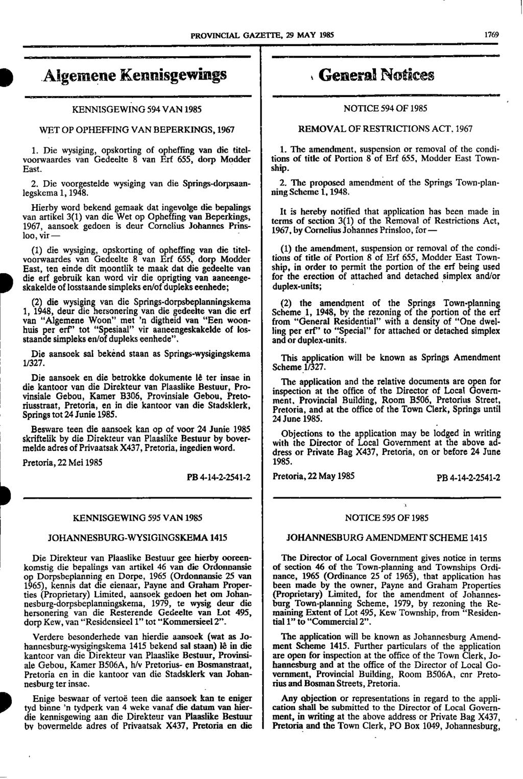 PROVNCAL GAZETTE, 29 MAY 1985 1769 Algemene Kennisgewings General Notices KENNSGEWNG 594 VAN 1985 NOTCE 594 OF 1985 WET OP OPHEFFNG VAN BEPERKNGS, 1967 REMOVAL OF RESTRCTONS ACT, 1967!
