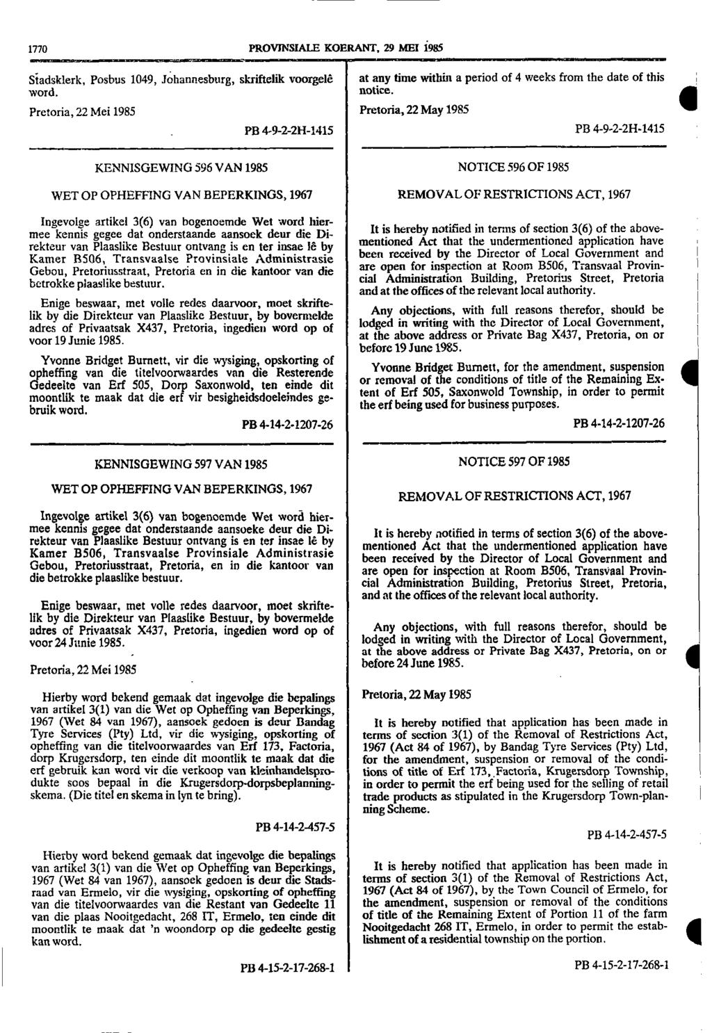 i 1770 PROVJNSALE KOERANT, 29 ME 1985 Stadsklerk, Posbus 1049, Johannesburg, skriftelik voorgele word at any time within a period of 4 weeks from the date of this notice Pretoria, 22 Mei 1985